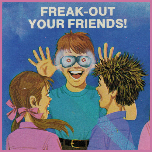 Freak-Out Your Friends!