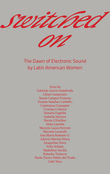 Switched On – The Dawn of Electronic Sound by Latin American Women (Book)