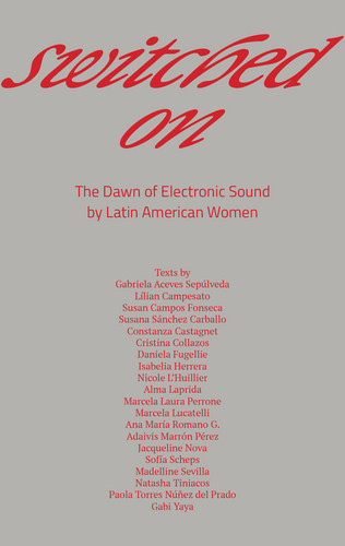 Switched On – The Dawn of Electronic Sound by Latin American Women (Book)