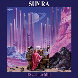 Excelsior Mill Sun Ra Excelsior Mill 