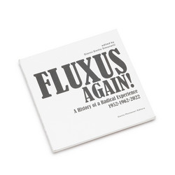 Fluxus Again! A History of a Radical Experience 1952-1962-2022
