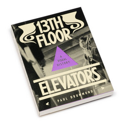 13th Floor Elevators: A Visual History (Book)