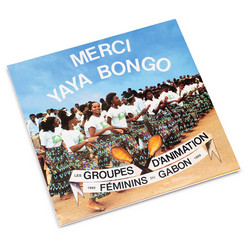 Merci Yaya Bongo - Female Animation Groups in Gabon 1982-1989 (2LP)