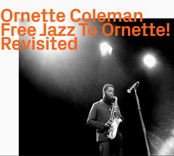 Free Jazz to Ornette „Revisited“