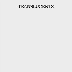 Translucents