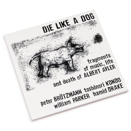 Die Like a Dog (Fragments of Music, Life and Death of Albert Ayler)