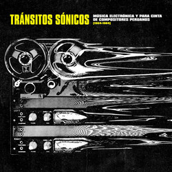        Tr​á​nsitos S​ó​nicos - M​ú​sica electr​ó​nica y para cinta de compositores peruanos (1964​-​1984) 