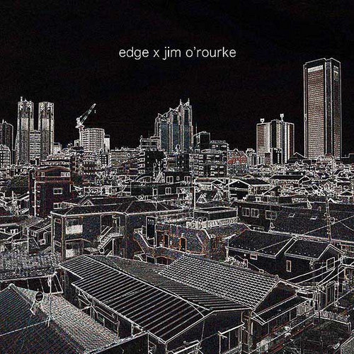 Edge x Jim O'Rourke