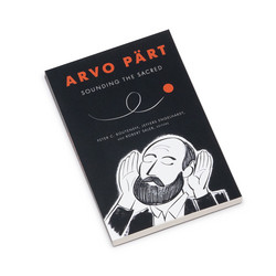 Arvo Pärt: Sounding the Sacred