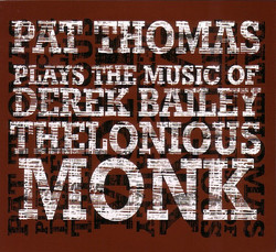 Plays The Music Of Derek Bailey & Thelonious Monk