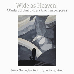 Wide as Heaven: A Century of Song by Black American Composers 