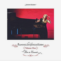 Hannigan Sings Zorn Volume One 