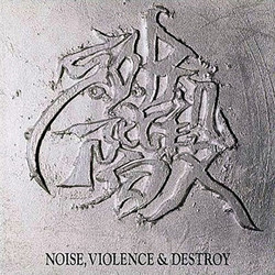 Noise, Violence And Destroy