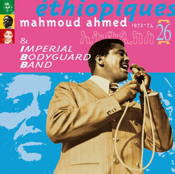 Éthiopiques 26: Mahmoud Ahmed & The Imperial Bodyguard Band (1972-74)