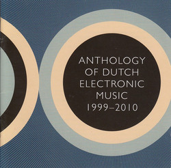 Anthology Of Dutch Electronic Tape Music (1999-2010)