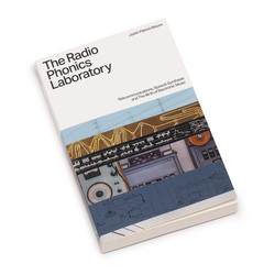 The Radio Phonics Laboratory - Telecommunications, Speech Synthesis & The Birth of Electronic Music