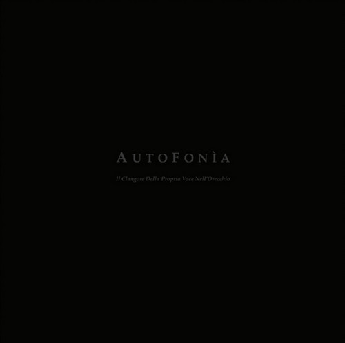 Autofonia (Il Clangore Della Propria Voce Nell'Orecchio)