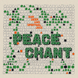 Peace Chant - Raw, Deep and Spiritual Jazz Vol​​.​​5