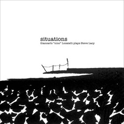 Situations (Giancarlo "Nino" Locatelli Plays Steve Lacy)