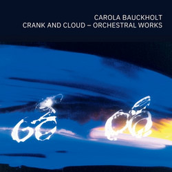 Crank and Cloud Orchestral Works