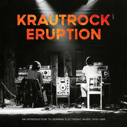 Krautrock Eruption – An Introduction To German Electronic Music 1970-1980