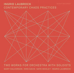 Contemporary Chaos Practices / Two Works For Orchestra With Soloists