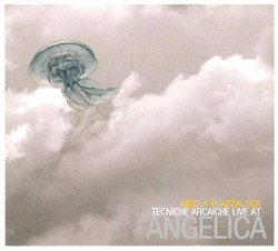 Tecniche Arcaiche (Live At Angelica)