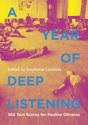 A Year of Deep Listening 365 Text Scores for Pauline Oliveros