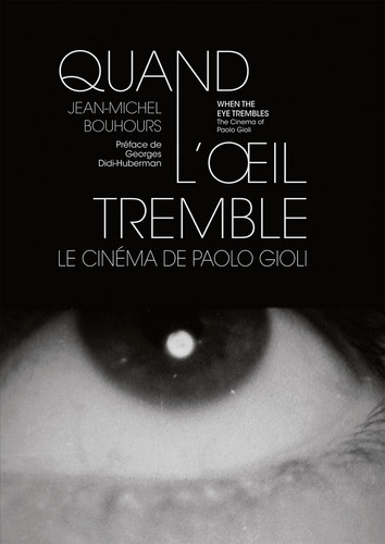 Quand L'Oeil Tremble - Le Cinéma De Paolo Gioli (Book)