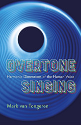  Overtone Singing Harmonic Dimensions of the Human Voice