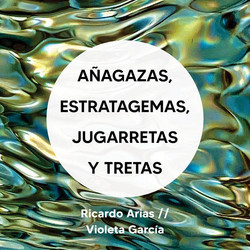 Añagazas, estratagemas, jugarretas y tretas 