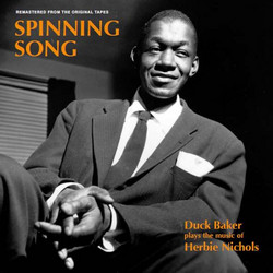 Spinning Song: Duck Baker Plays the Music of Herbie Nichols