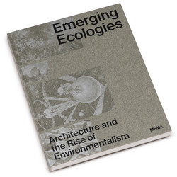 Emerging Ecologies: Architecture and the Rise of Environmentalism