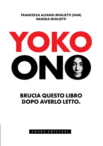 Yoko Ono. Brucia questo libro dopo averlo letto