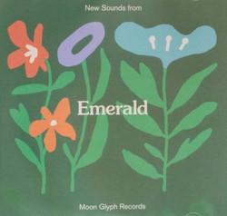 Emerald: New Sounds From Moon Glyph Records