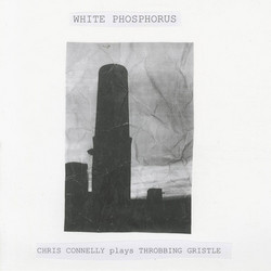 White Phosphorus (Chris Connelly plays Throbbing Gristle)