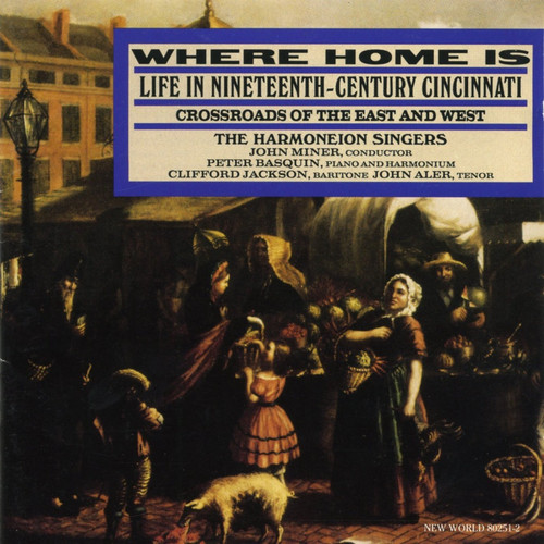 Where Home Is: Life In Nineteenth-Century Cincinnati/Crossroads Of The East And West