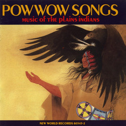 Powwow Songs — Music Of The Plains Indians