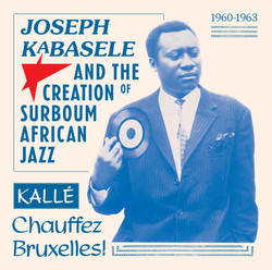 Joseph Kabasele And The Creation of Surboum African Jazz 1960-1963