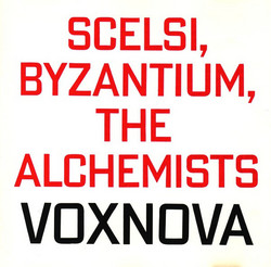 Scelsi, Byzantium, The Alchemists