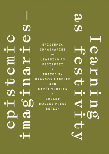 Epistemic Imaginaries – Learning as Festivity (Book)