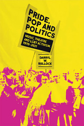 Pride, Pop and Politics: Music, Theatre and LGBT Activism (Book)