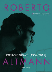 Roberto Altmann - L'œuvre gravé (1959-2012)