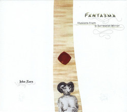 Fantasma (Illusions From A Surrealist Mirror)