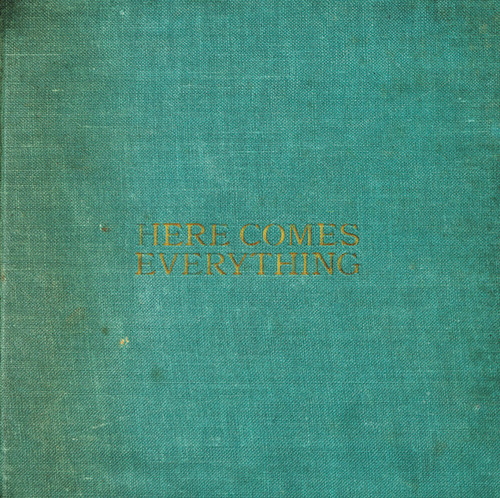 Here Comes Everything