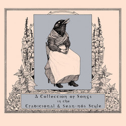 A Collection of Songs in the Traditional & Sean​-​N​ó​s Style