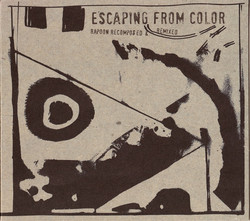 Escaping From Color (Rapoon Recomposed & Remixed)