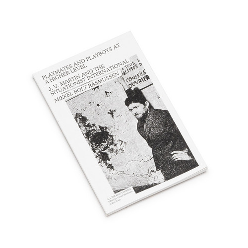 Playmates and Playboys at a Higher Level – J. V. Martin and the Situationist International (Book)