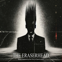  The Eraserhead. Music Inspired by the Film of David Lynch 