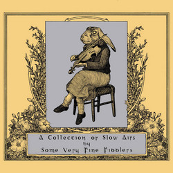 A Collection Of Slow Airs By Some Very Fine Fiddlers